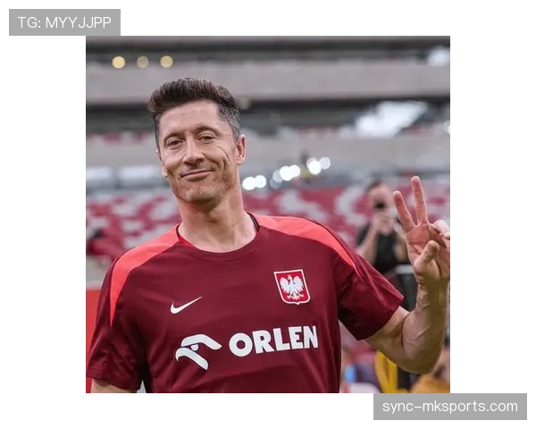 莱万多夫斯基2025赛季火力全开，领跑射手榜助球队剑指冠军杯